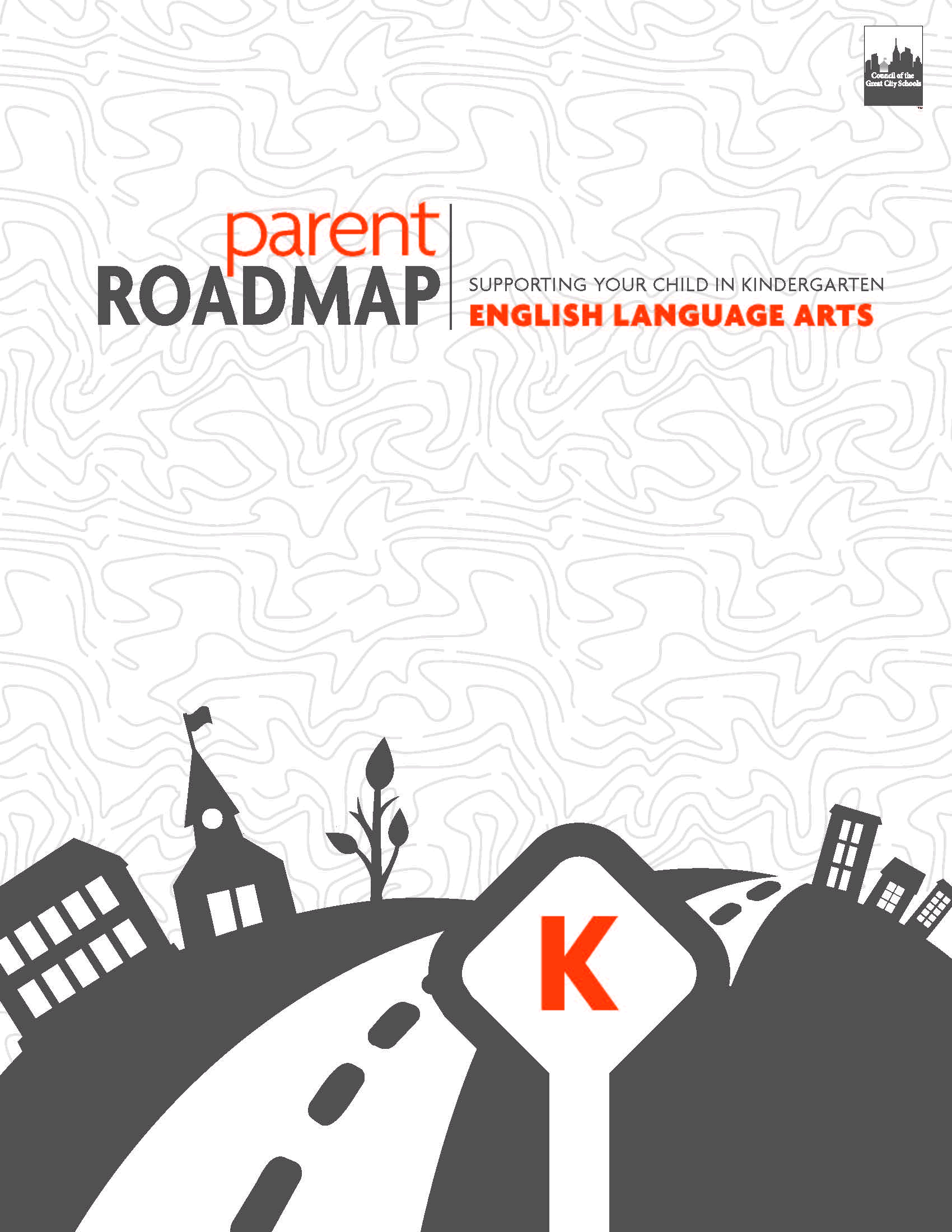 Parent Roadmap- Supporting Your Child in Grade Kindergarten, English Language Arts